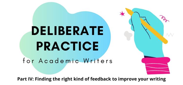 Deliberate Practice Part 4: Finding the right kind of feedback to improve your writing Deliberate Practice Part 4: Finding the right kind of feedback to improve your writing